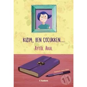 Kızım Ben Çocukken - Aytül Akal