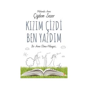 Kızım Çizdi Ben Yazdım - Çiğdem Sezer