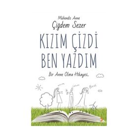 Kızım Çizdi Ben Yazdım - Çiğdem Sezer