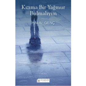 Kızıma Bir Yağmur Bulmalıyım - Halil Genç
