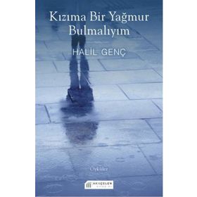 Kızıma Bir Yağmur Bulmalıyım - Halil Genç