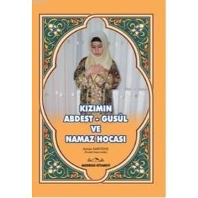Kızımın Abdest-Gusül ve Namaz Hocası - Ayhan Sarıteke