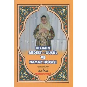 Kızımın Abdest-Gusül ve Namaz Hocası - Ayhan Sarıteke