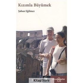 KIZIMLA BÜYÜMEK - ŞABAN EĞILMEZ