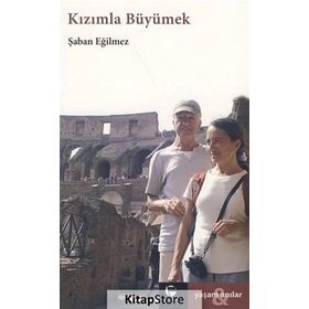 KIZIMLA BÜYÜMEK - ŞABAN EĞILMEZ