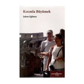 KIZIMLA BÜYÜMEK - ŞABAN EĞILMEZ