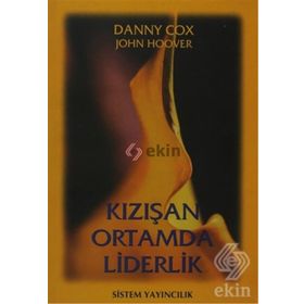 KIZIŞAN ORTAMDA LIDERLIK - DANNY COX;JOHN HOOVER