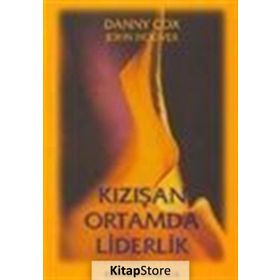 KIZIŞAN ORTAMDA LIDERLIK - DANNY COX;JOHN HOOVER