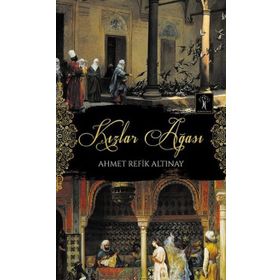 Kızlar Ağası - ahmed refik altinay