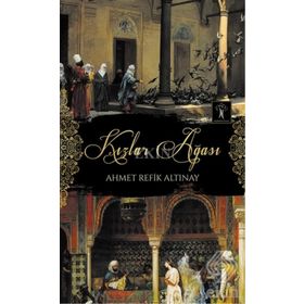 Kızlar Ağası - ahmed refik altinay