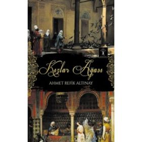 Kızlar Ağası - Ahmet Refik Altınay