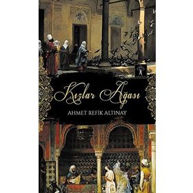 Kızlar Ağası - Ahmet Refik Altınay