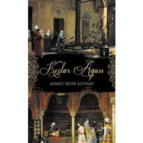 Kızlar Ağası - Ahmet Refik Altınay