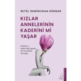 Kızlar Annelerinin Kaderini Mi Yaşar Destek Yayınları
