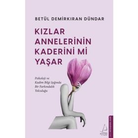 Kızlar Annelerinin Kaderini Mi Yaşar Destek Yayınları