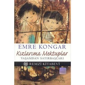 Kızlarıma Mektuplar Yaşamdan Satırbaşları - Emre Kongar