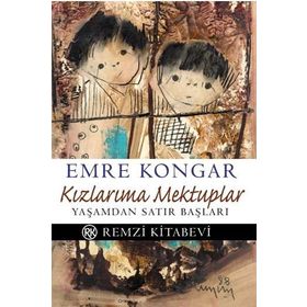 Kızlarıma Mektuplar Yaşamdan Satırbaşları - Emre Kongar
