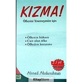 KIZMA! ÖFKESİNİ YENEMEYENLER İÇİN - A. AHMED ABDURRAHMAN
