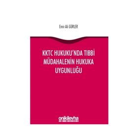 KKTC Hukuku'nda Tıbbi Müdahalenin Hukuka Uygunluğu - Emir Ali Gürler