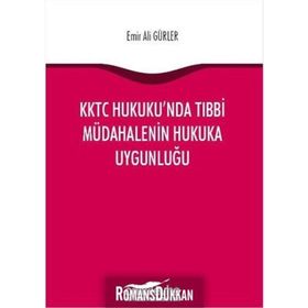 KKTC Hukuku'nda Tıbbi Müdahalenin Hukuka Uygunluğu - Emir Ali Gürler