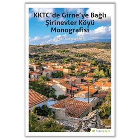 KKTC’de Girne’ye Bağlı Şirinevler Köyü Monografisi - Serda Gül Aslaner