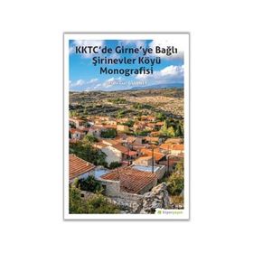 KKTC’de Girne’ye Bağlı Şirinevler Köyü Monografisi - Serda Gül Aslaner