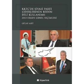KKTC’de Siyasi Parti Liderlerinin Beden Dili Kullanımı - Gülay Asit
