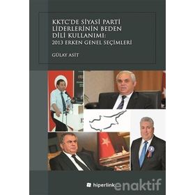 KKTC’de Siyasi Parti Liderlerinin Beden Dili Kullanımı - Gülay Asit