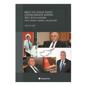 KKTC’de Siyasi Parti Liderlerinin Beden Dili Kullanımı - Gülay Asit