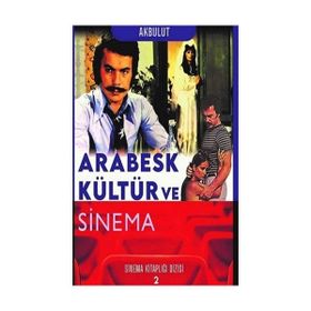 Klaros Yayınları - Arabesk Kültür ve Sinema - Sinema Kitaplığı Dizisi 2