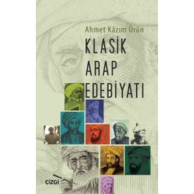 Klasik Arap Edebiyatı - Ahmet Kazım Ürün