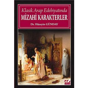 Klasik Arap Edebiyatında Mizahi Karakterler - Hüseyin Günday