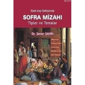 KLASIK ARAP EDEBİYATINDA SOFRA MİZAHI TIPLER VE TEMALAR - ŞENER ŞAHİN