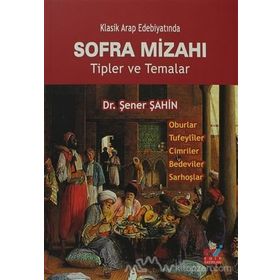 KLASIK ARAP EDEBİYATINDA SOFRA MİZAHI TIPLER VE TEMALAR - ŞENER ŞAHİN