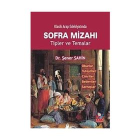 KLASIK ARAP EDEBİYATINDA SOFRA MİZAHI TIPLER VE TEMALAR - ŞENER ŞAHİN