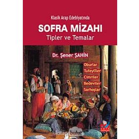 KLASIK ARAP EDEBİYATINDA SOFRA MİZAHI TIPLER VE TEMALAR - ŞENER ŞAHİN