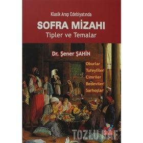 KLASIK ARAP EDEBİYATINDA SOFRA MİZAHI TIPLER VE TEMALAR - ŞENER ŞAHİN