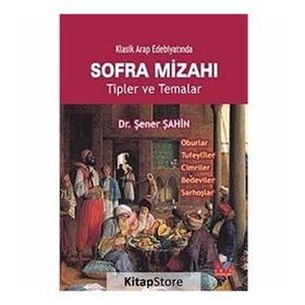 KLASIK ARAP EDEBİYATINDA SOFRA MİZAHI TIPLER VE TEMALAR - ŞENER ŞAHİN