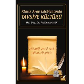 Klasik Arap Edebiyatında Tavsiye Kültürü - Fadime Kavak