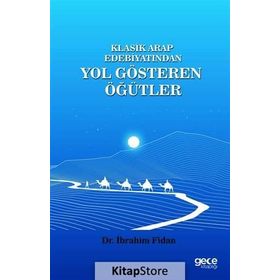 Klasik Arap Edebiyatından Yol Gösteren Öğütler - İbrahim Fidan