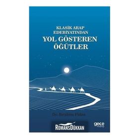 Klasik Arap Edebiyatından Yol Gösteren Öğütler - İbrahim Fidan