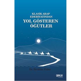 Klasik Arap Edebiyatından Yol Gösteren Öğütler - İbrahim Fidan