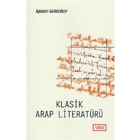KLASIK ARAP LİTERATÜRÜ - IGNACE GOLDZIHER