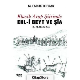 Klasik Arap Şiirinde Ehl-i Beyt ve Şia - M. Faruk Toprak