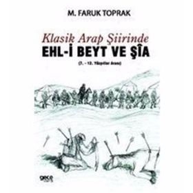 Klasik Arap Şiirinde Ehl-i Beyt ve Şia - M. Faruk Toprak