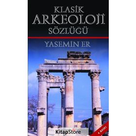 KLASIK ARKEOLOJI SÖZLÜĞÜ - YASEMIN ER