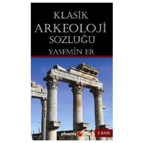 KLASIK ARKEOLOJI SÖZLÜĞÜ - YASEMIN ER