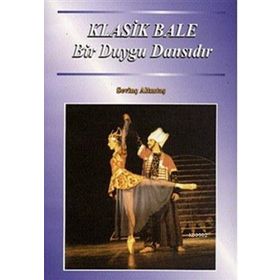 KLASIK BALE BIR DUYGU DANSIDIR - SEVİNÇ ALTINTAŞ
