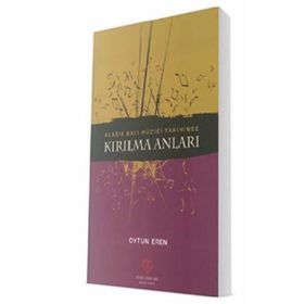 Klasik Batı Müziği Tarihinde Kırılma Anları - Oytun Eren