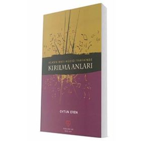 Klasik Batı Müziği Tarihinde Kırılma Anları - Oytun Eren